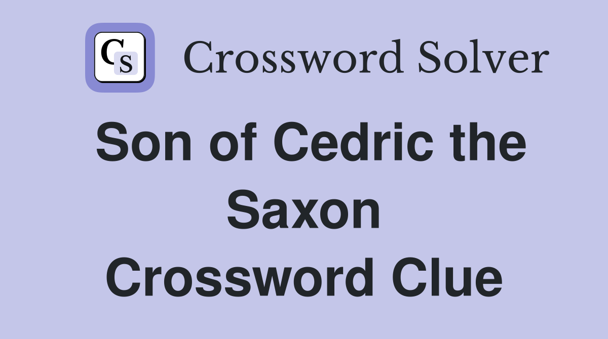 Son of Cedric the Saxon Crossword Clue