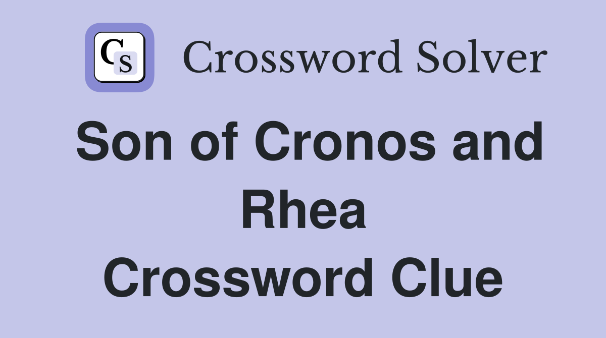Son of Cronos and Rhea Crossword Clue