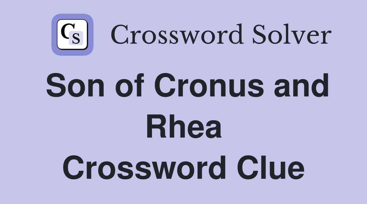 Son of Cronus and Rhea Crossword Clue