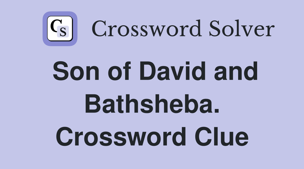 Son of David and Bathsheba. Crossword Clue