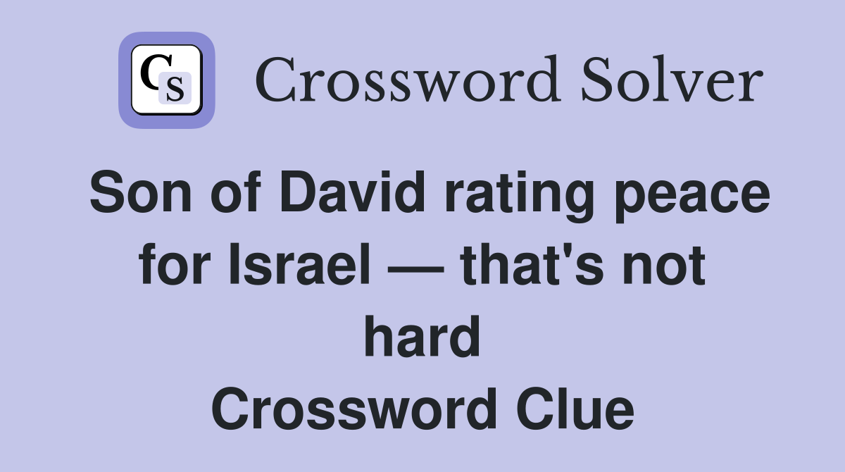 Son of David rating peace for Israel — that's not hard Crossword Clue