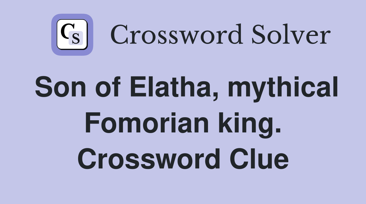 Son of Elatha, mythical Fomorian king. Crossword Clue