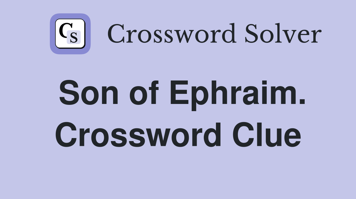 Son of Ephraim. Crossword Clue