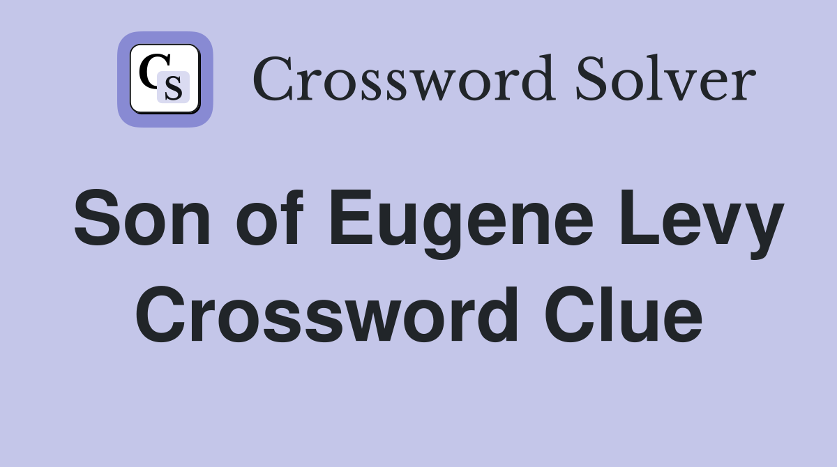 Son of Eugene Levy Crossword Clue