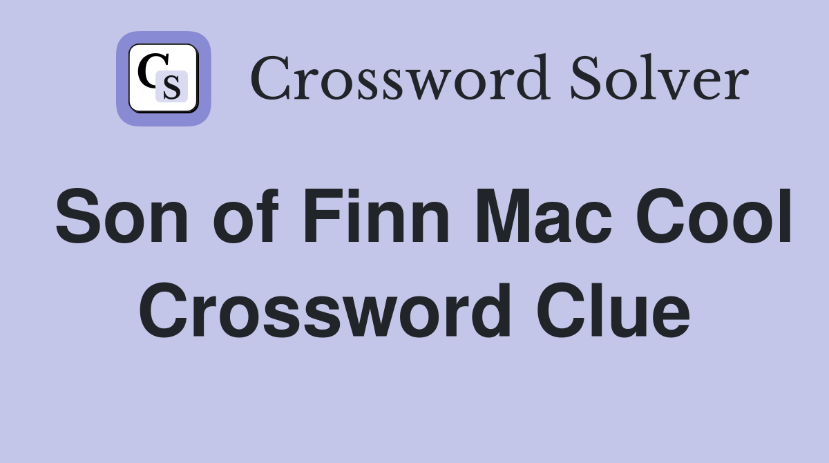 Son of Finn Mac Cool Crossword Clue