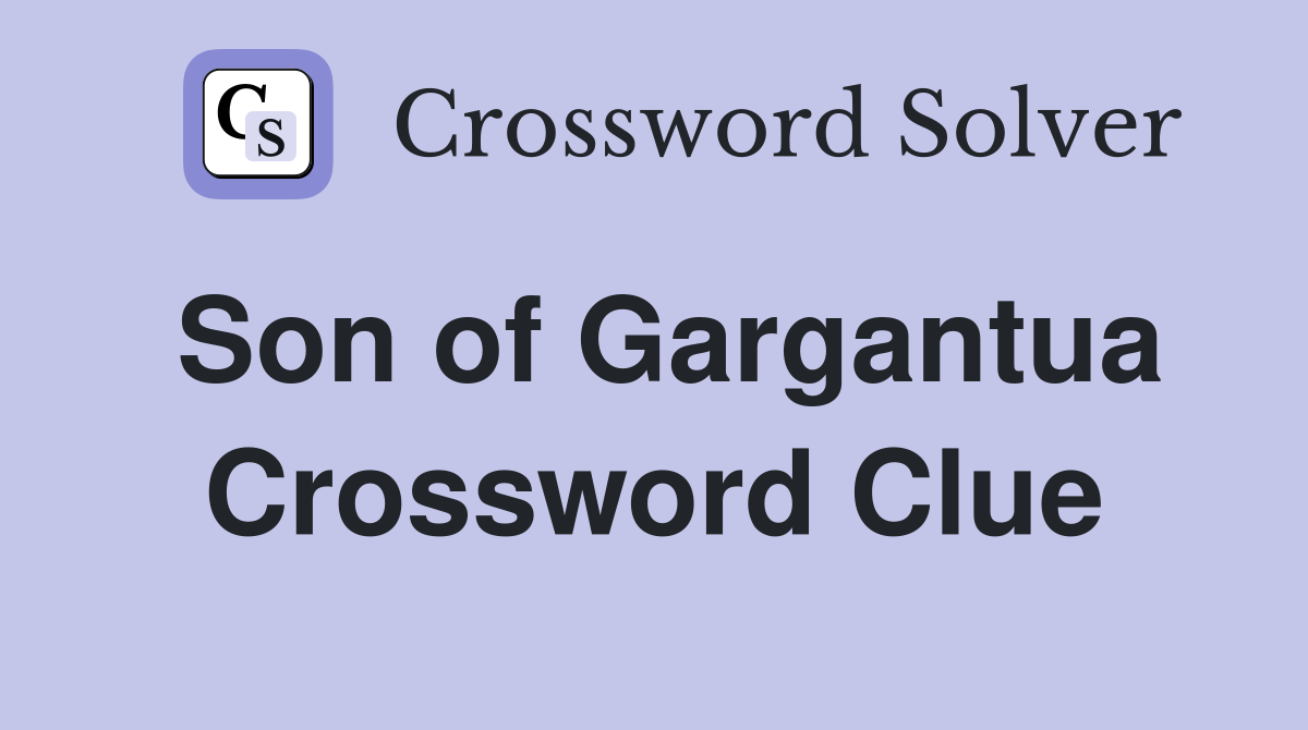 Son of Gargantua Crossword Clue