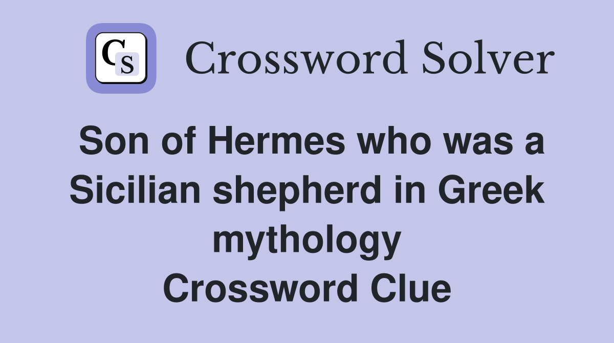Son of Hermes who was a Sicilian shepherd in Greek mythology Crossword Clue