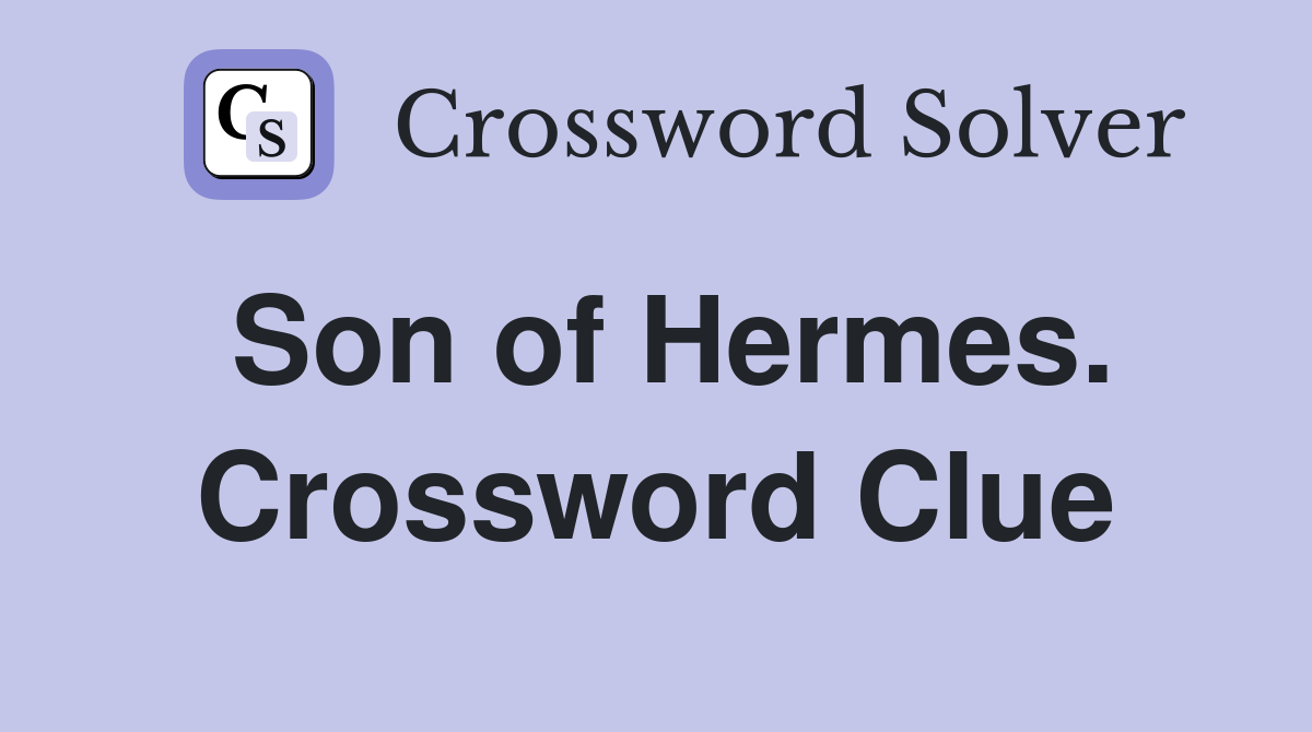 Son of Hermes. Crossword Clue