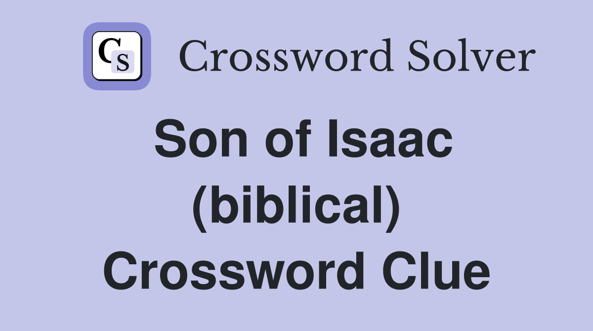 Son of Isaac (biblical) Crossword Clue