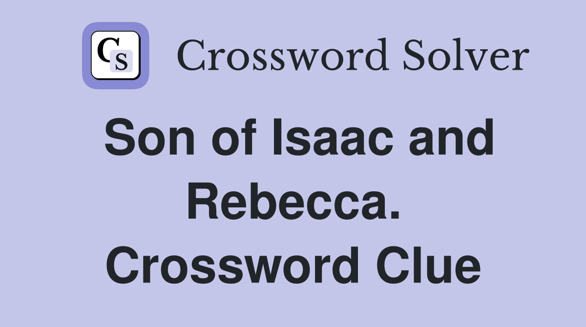 Son of Isaac and Rebecca. Crossword Clue