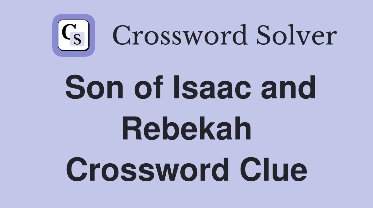 Son of Isaac and Rebekah Crossword Clue