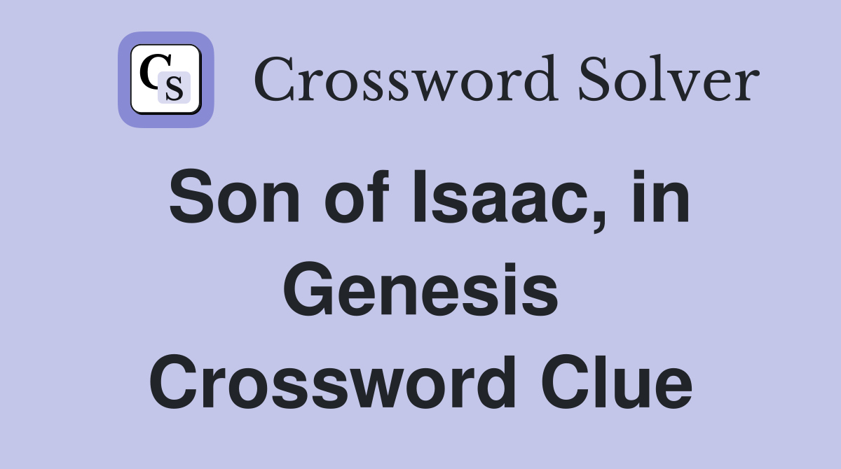 Son of Isaac, in Genesis Crossword Clue