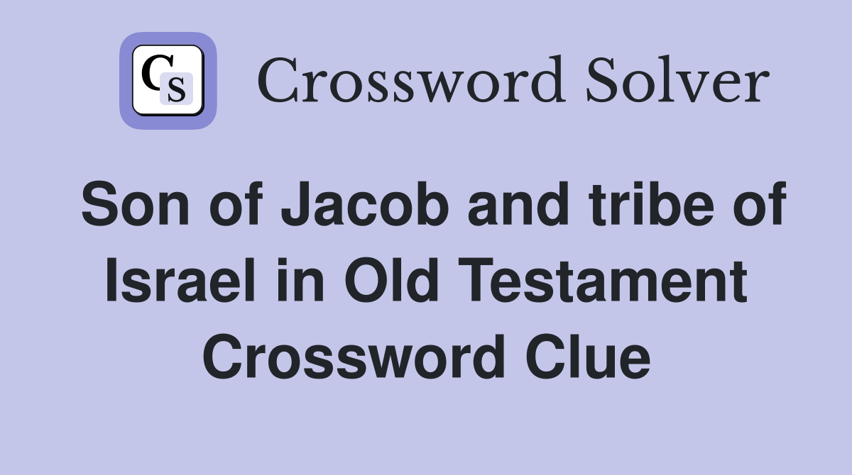 Son of Jacob and tribe of Israel in Old Testament Crossword Clue