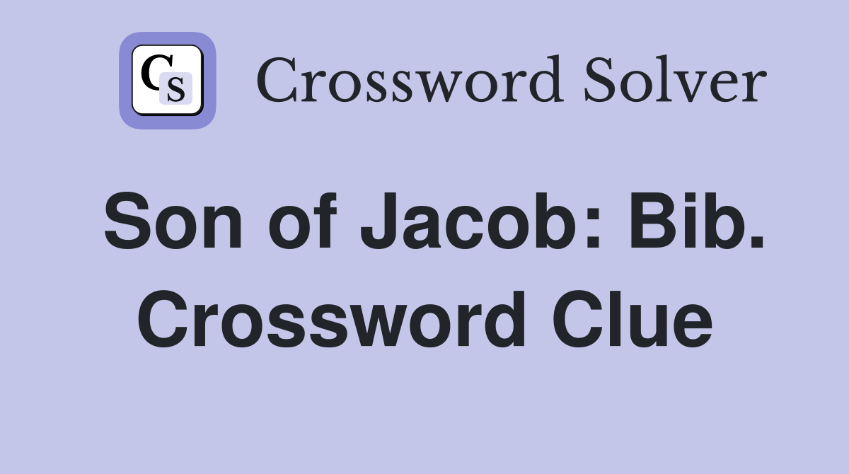 Son of Jacob: Bib. Crossword Clue