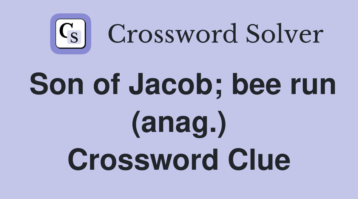 Son of Jacob; bee run (anag.) Crossword Clue