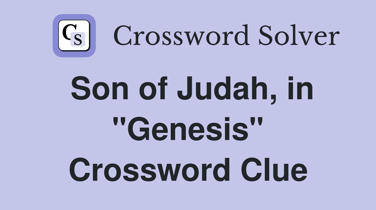Son of Judah, in "Genesis" Crossword Clue