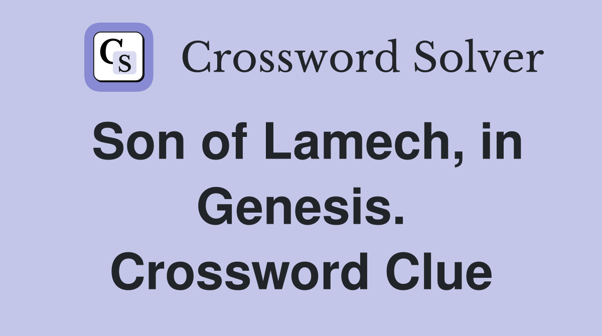 Son of Lamech, in Genesis. Crossword Clue
