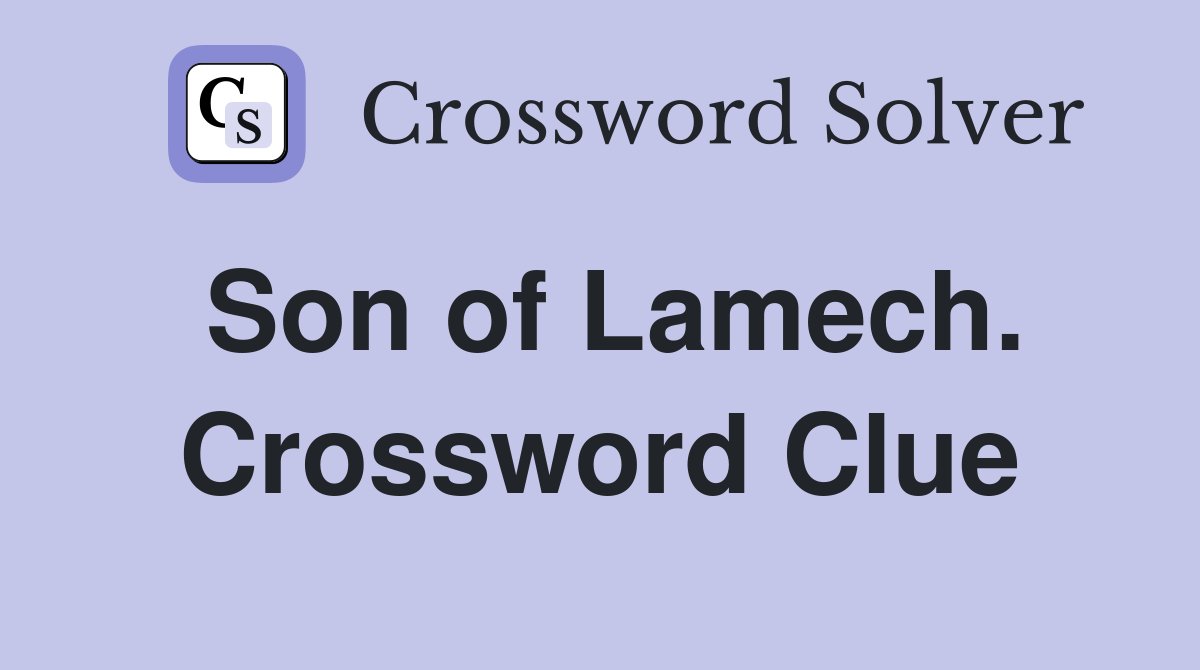 Son of Lamech. Crossword Clue