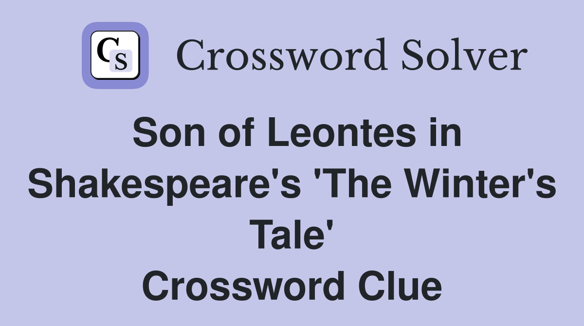 Son of Leontes in Shakespeare's 'The Winter's Tale' Crossword Clue