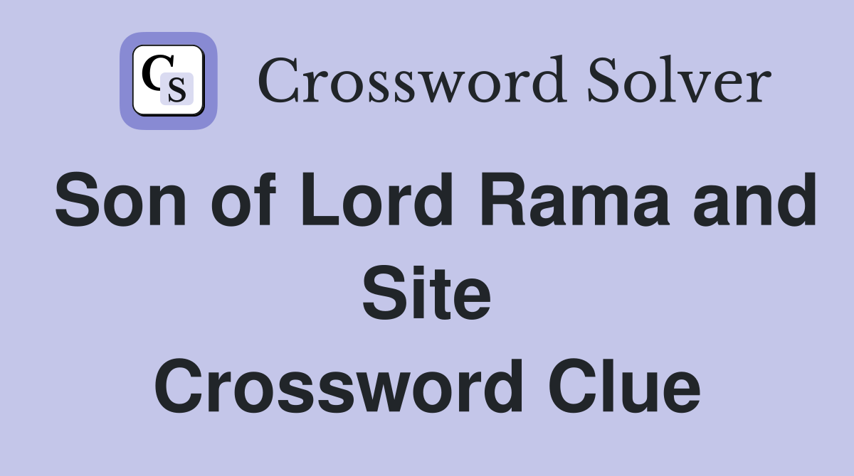 Son of Lord Rama and Site Crossword Clue