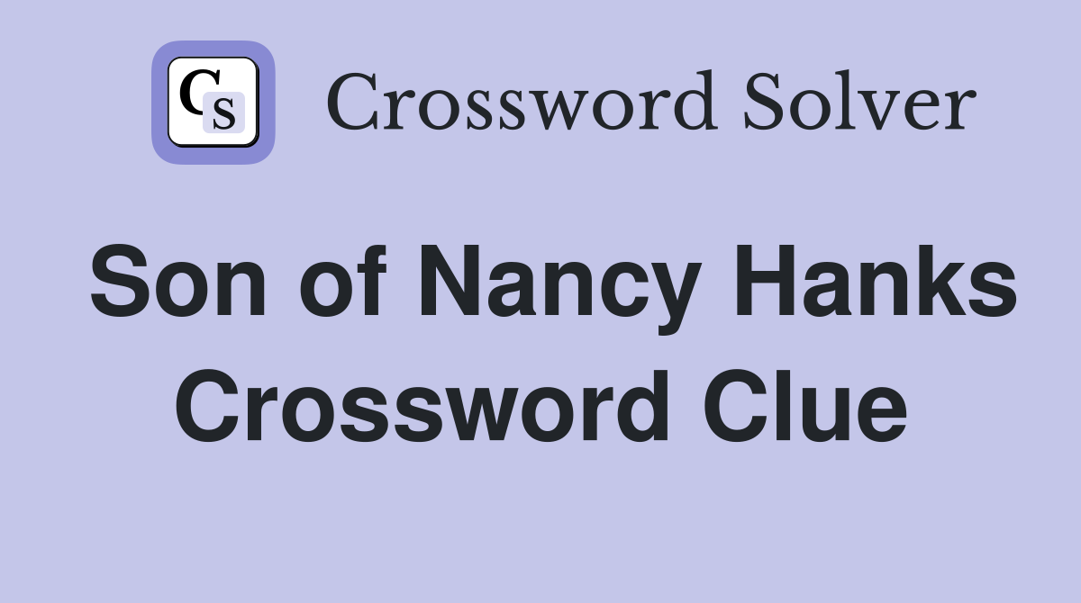 Son of Nancy Hanks Crossword Clue