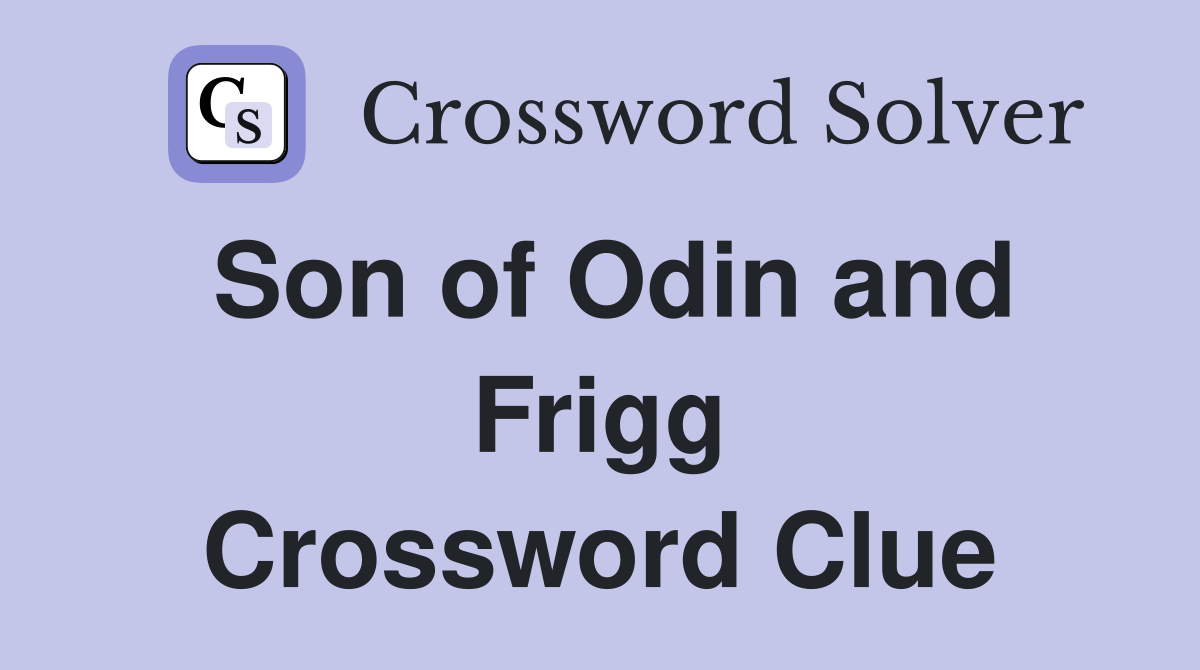 Son of Odin and Frigg Crossword Clue