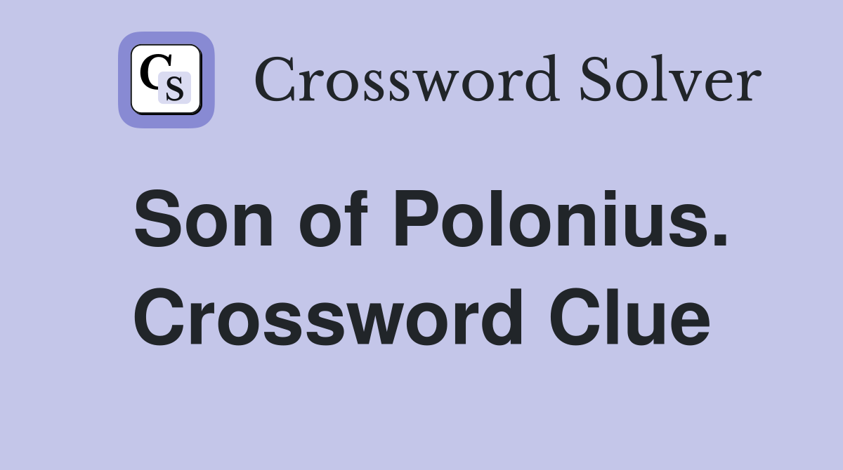 Son of Polonius. Crossword Clue