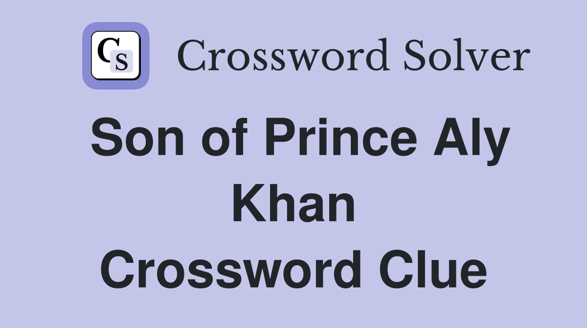 Son of Prince Aly Khan Crossword Clue