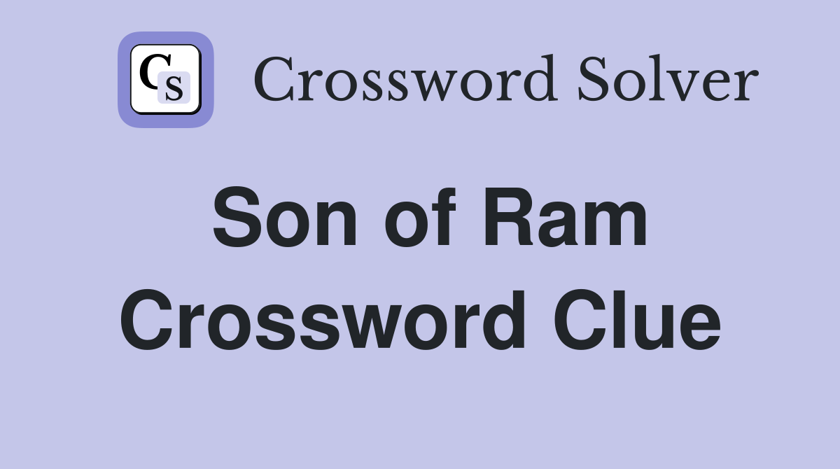 Son of Ram Crossword Clue