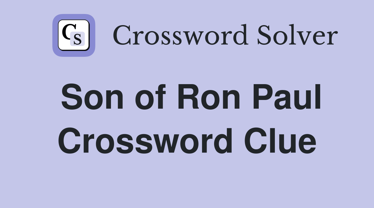 Son of Ron Paul Crossword Clue