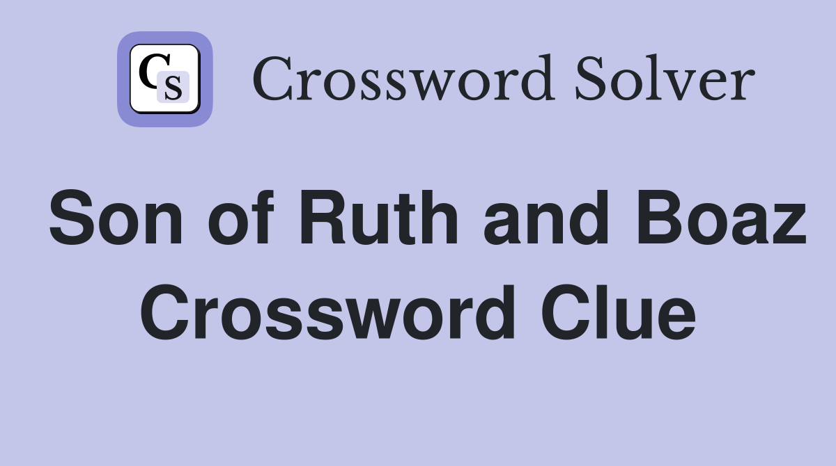 Son of Ruth and Boaz Crossword Clue