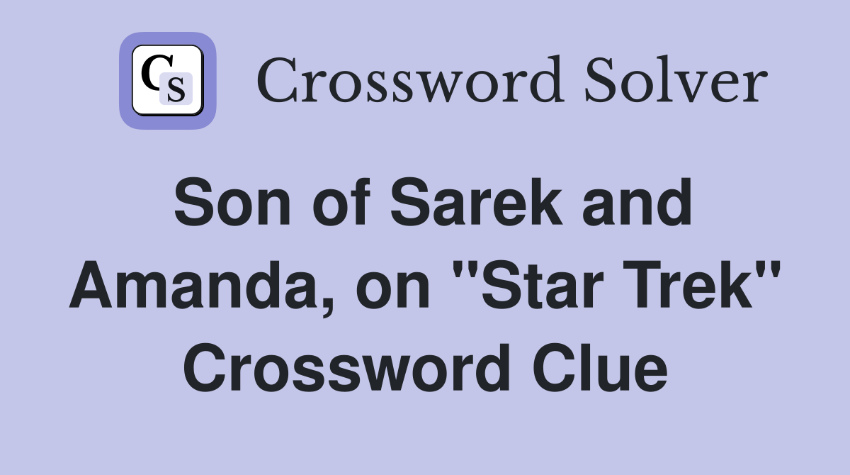 Son of Sarek and Amanda, on "Star Trek" Crossword Clue