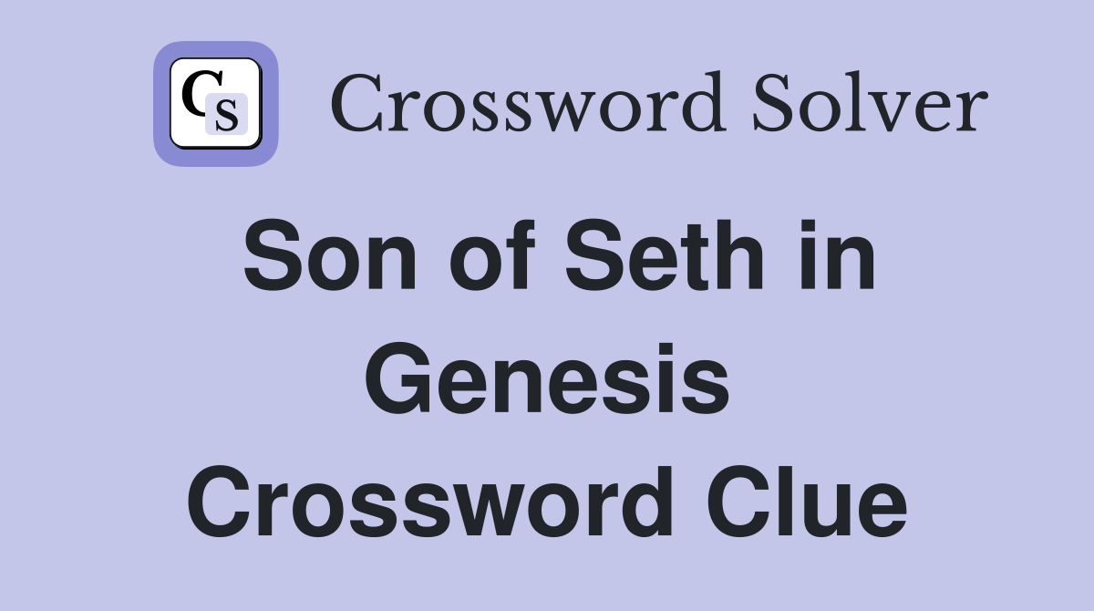 Son of Seth in Genesis Crossword Clue