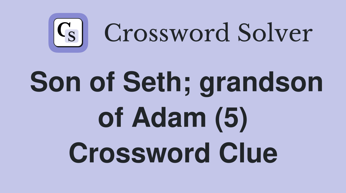 Son of Seth; grandson of Adam (5) Crossword Clue