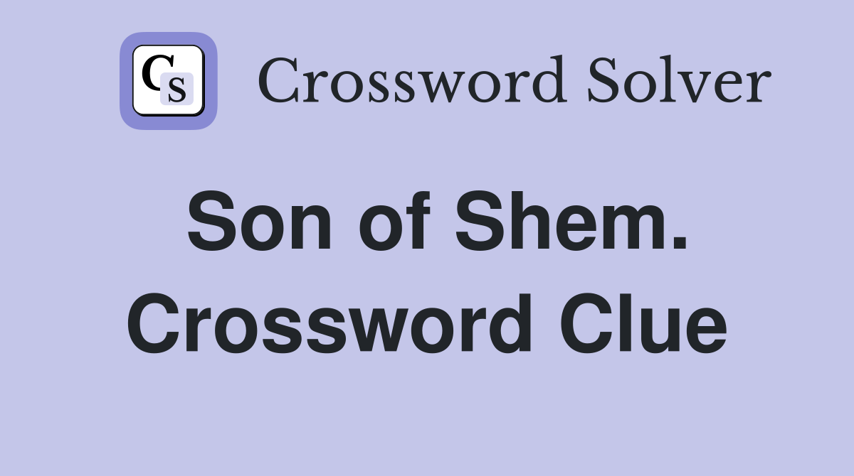 Son of Shem. Crossword Clue