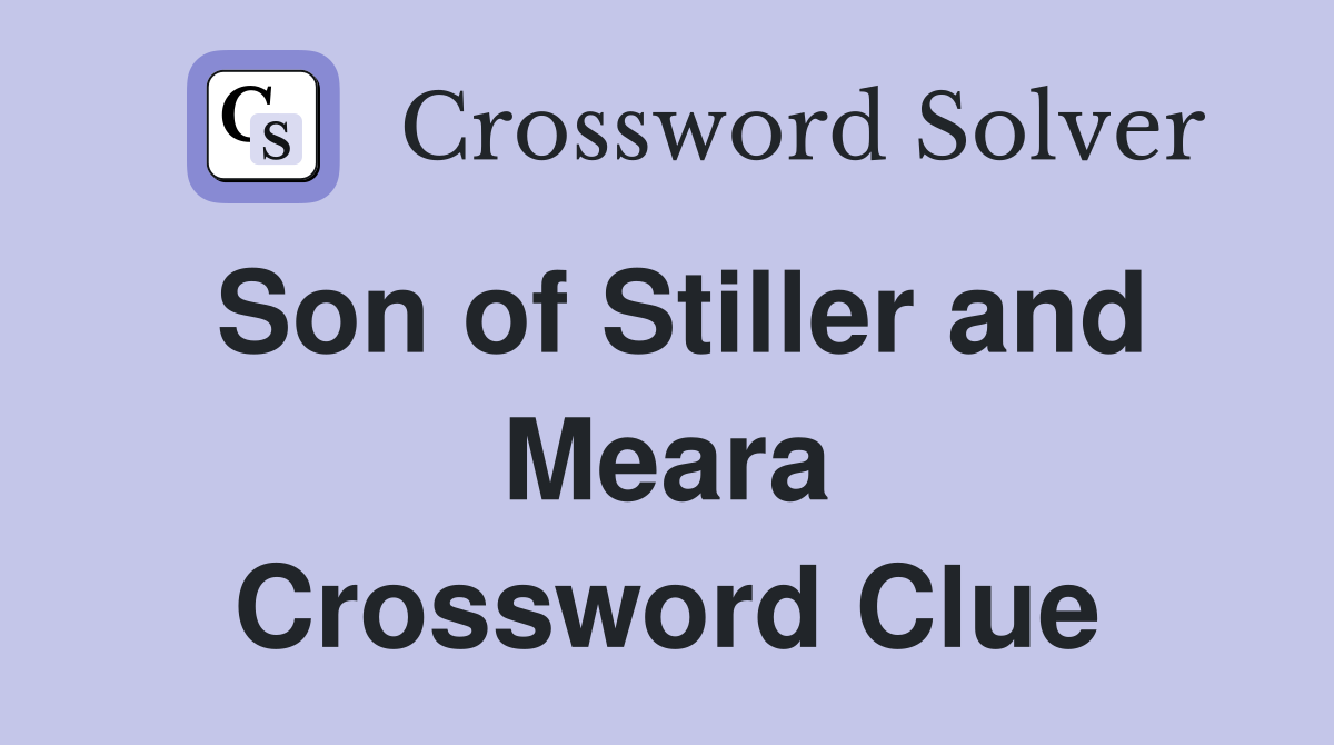 Son of Stiller and Meara Crossword Clue