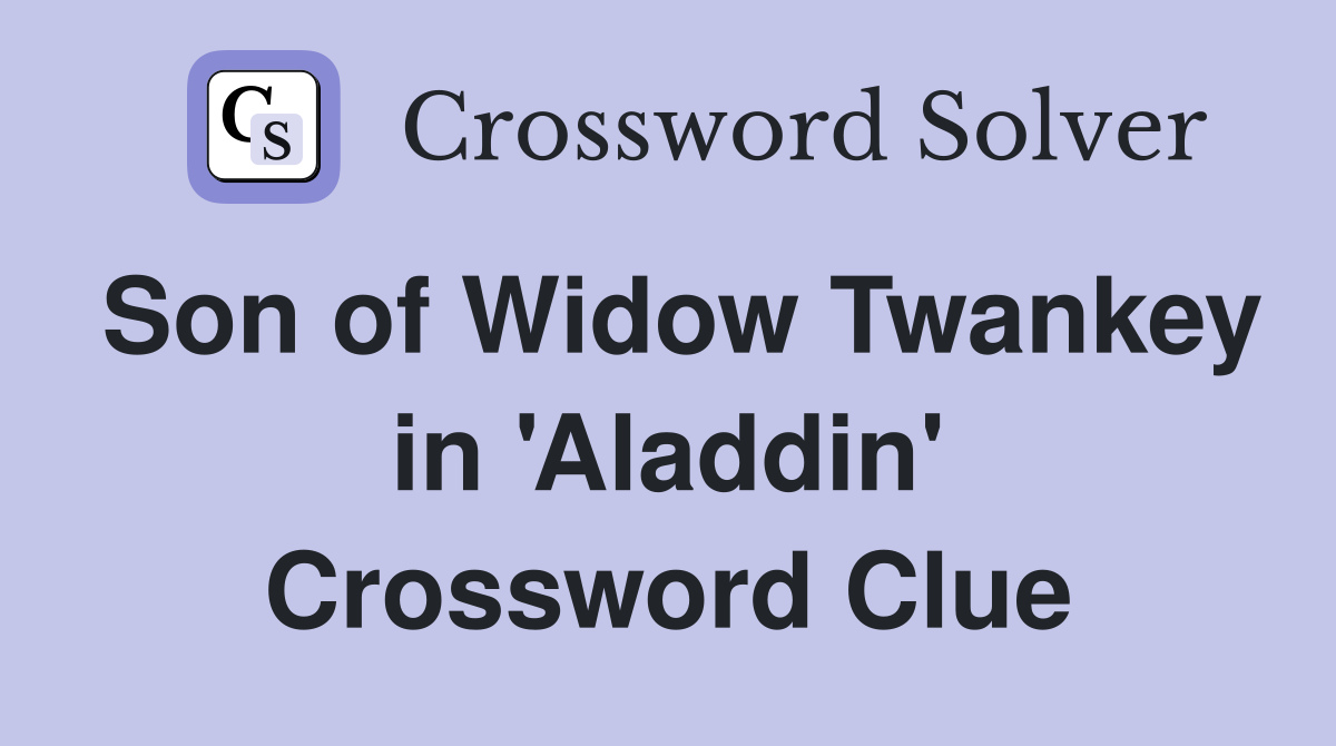 Son of Widow Twankey in 'Aladdin' Crossword Clue