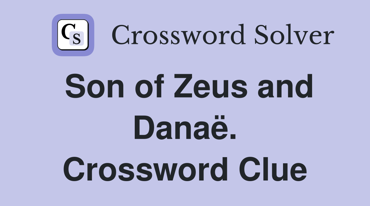 Son of Zeus and Danaë. Crossword Clue
