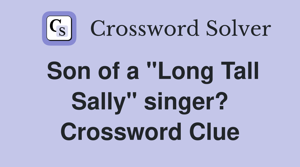 Son of a "Long Tall Sally" singer? Crossword Clue