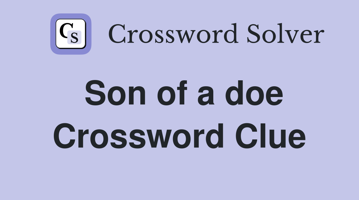 Son of a doe Crossword Clue