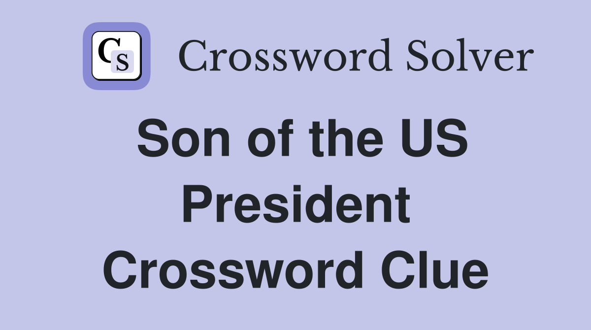 Son of the US President Crossword Clue