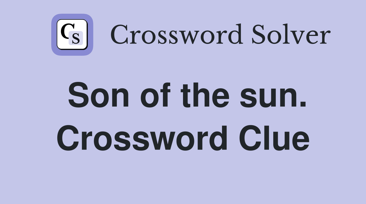 Son of the sun. Crossword Clue