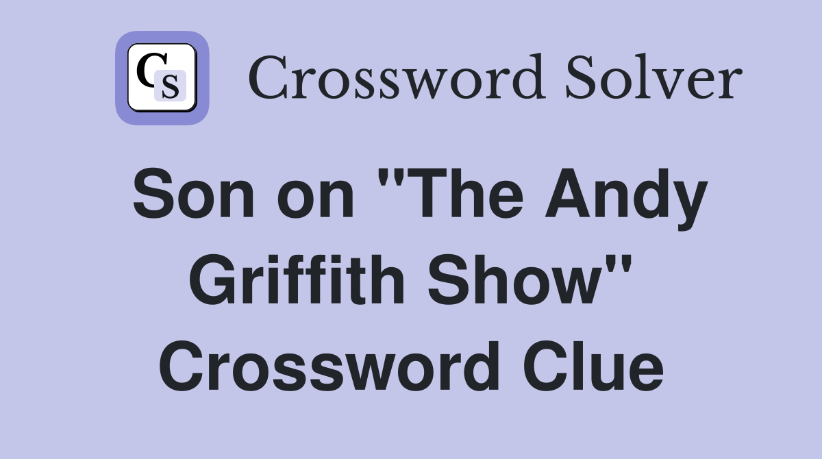 Son on "The Andy Griffith Show" Crossword Clue