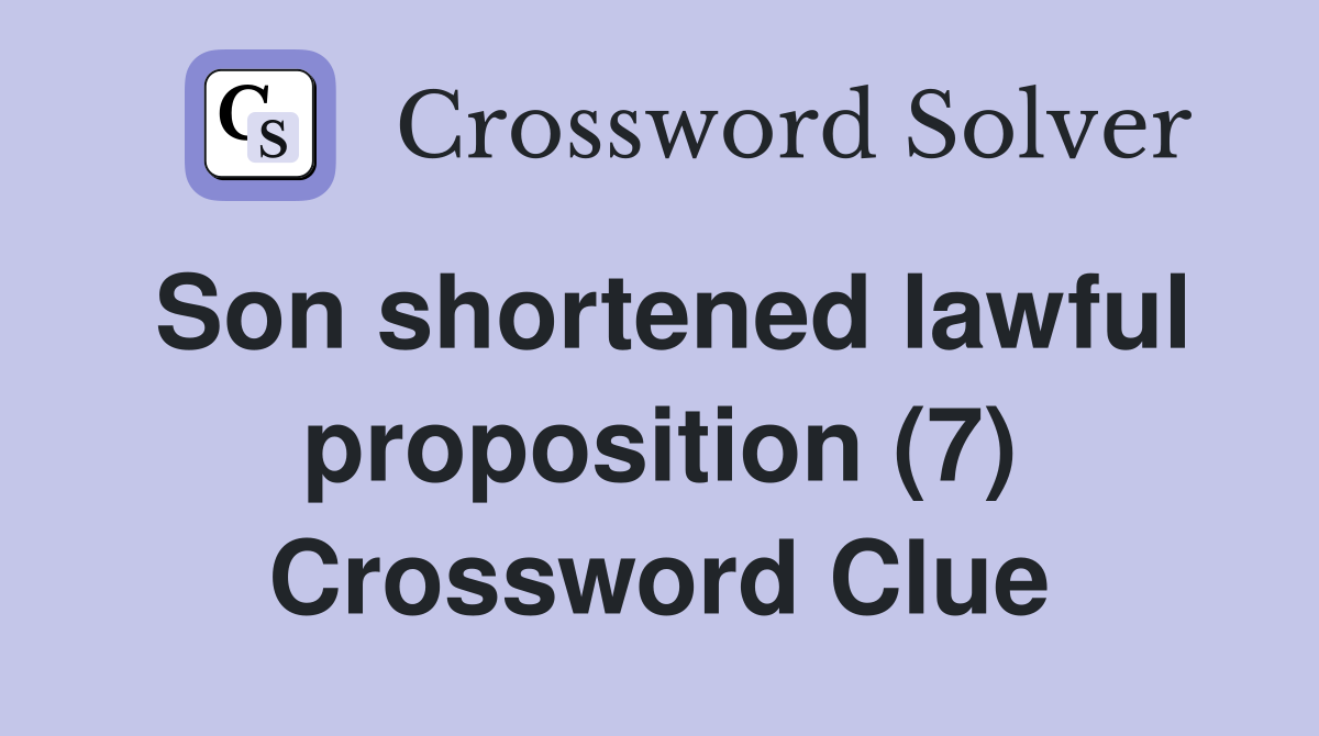 Son shortened lawful proposition (7) Crossword Clue