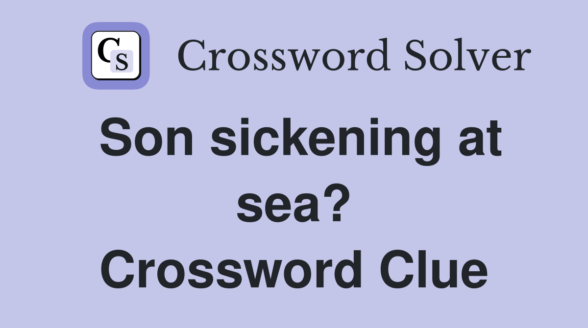 Son sickening at sea? Crossword Clue