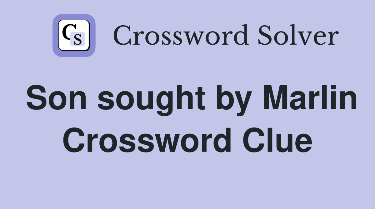 Son sought by Marlin Crossword Clue