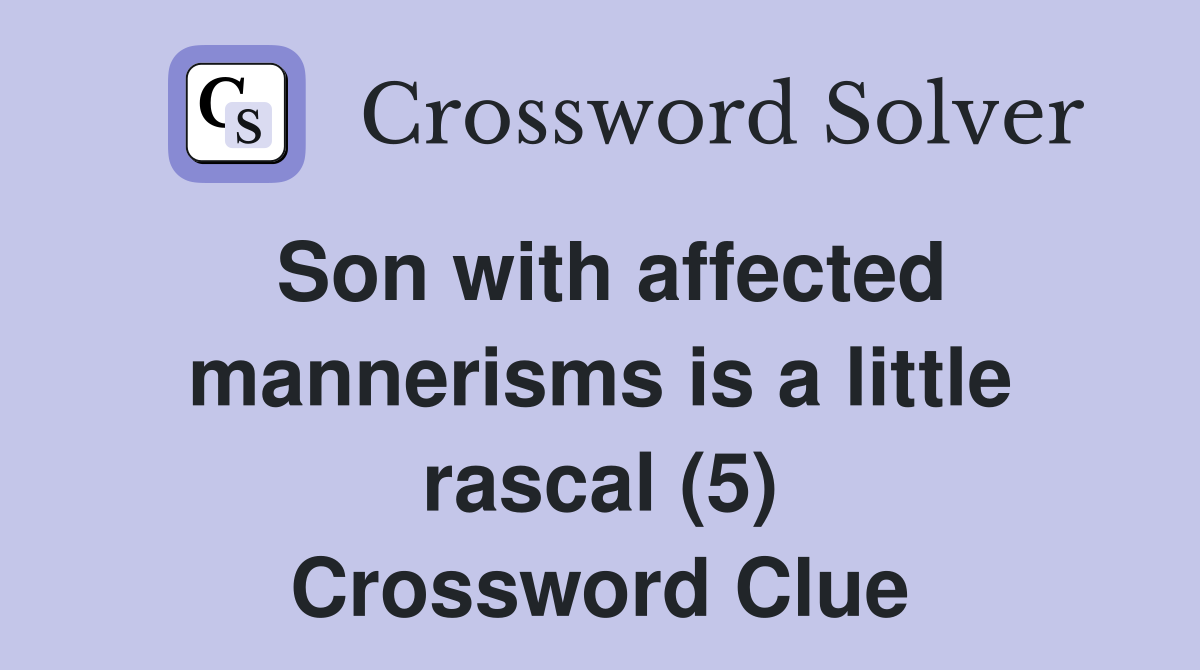 Son with affected mannerisms is a little rascal (5) Crossword Clue
