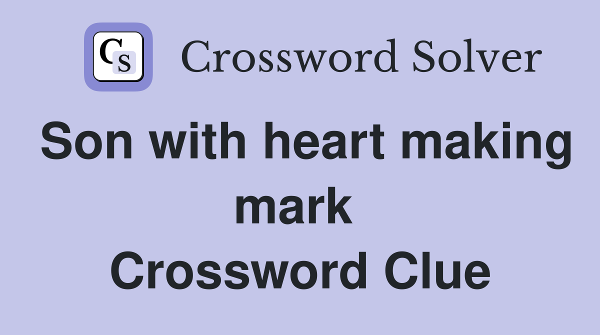 Son with heart making mark  Crossword Clue