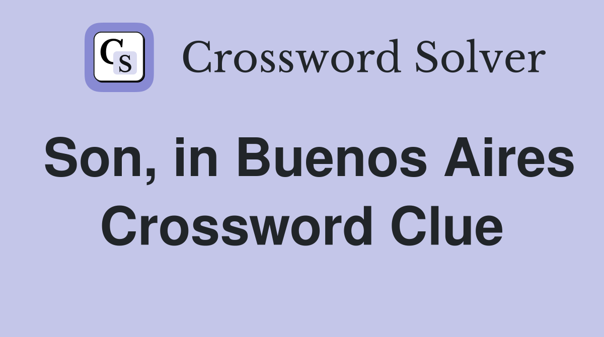 Son, in Buenos Aires Crossword Clue