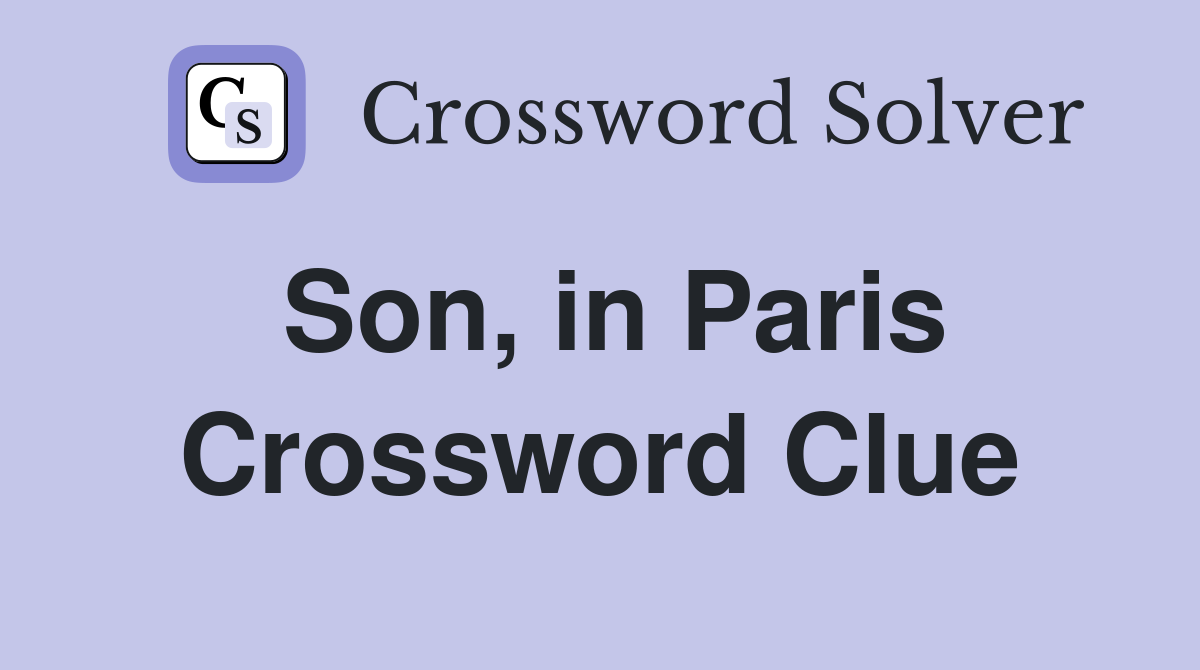 Son, in Paris Crossword Clue